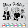 The Golden Girls SVG - Stay Golden SVG - Golden Girls SVG - mysvg