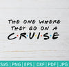The One Where They Go on a Cruise SVG - Cruise SVG - mysvg
