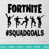 Fortnite Squad Goals SVG - Fortnite Dance SVG - mysvg
