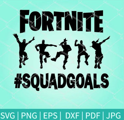 Fortnite Squad Goals SVG - Fortnite Dance SVG - coolsvg