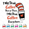 I Will Drink Coffee Here or There I Will Drink Coffee Everywhere SVG - mysvg