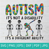 Autism It's Not A Disability It's A Different Ability SVG - Dabbing Skeleton Svg - mysvg
