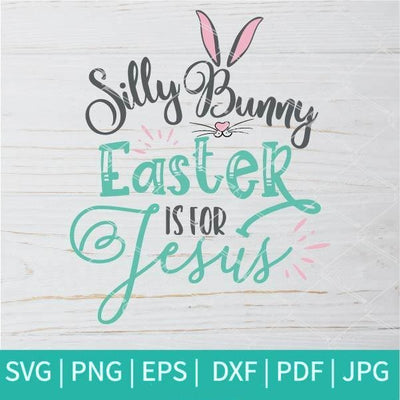 Silly Bunny SVG - Silly Rabbit Easter Is For Jesus SVG - mysvg