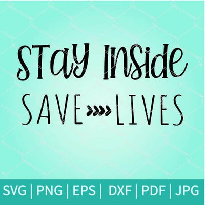 Stay Inside Save Lives SVG - Social Distancing SVG - mysvg