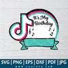 TikTok Birthday Template Layered SVG - TikTok Birthday Invitation Template - Birthday SVG - It's My Birthday SVG - Musical Birthday SVG - Birthday Queen SVG - CoolSvg