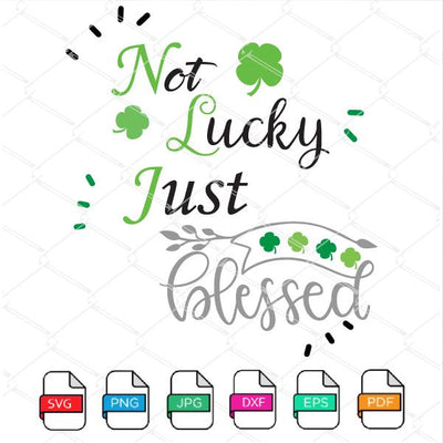 Not Lucky Just Blessed Svg - ST Patrick’s Day SVG Cut File - mysvg