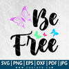 Be Free SVG - Inspirational SVG - Good Vibes SVG - Butterfly svg - Life SVG - Summer SVG - CoolSvg