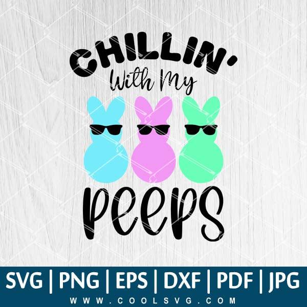 Chillin' With My Peeps SVG - Happy Easter SVG - Easter Peeps SVG - Easter SVG - CoolSvg