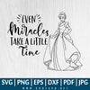 Even Miracles Take a Little Time SVG, Cinderella outline SVG, Princess Disney SVG, Great for Sublimation - CoolSvg