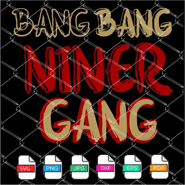 Bang Bang Niner Gang SVG - mysvg