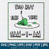 I Do Not Like Them Sam I am SVG - Green eggs and Ham SVG - Dr Seuss SVG -  Layered SVG Files - CoolSvg