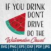 If You Drink Don't Drive Do The Watermelon Crawl SVG - Watermelon SVG - Good Vibes SVG