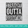 Straight Outta Quarantine SVG Bundle -  Distressed Straight Outta Svg - CoolSvg