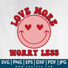Love More Worry Less SVG PNG EPS DXF - Quotes Love More Worry Less SVG - Love Quotes SVG - Great for Sublimation or Cricut - CoolSvg