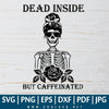 Skeleton Messy Bun SVG - Mom Skull SVG - Dead Inside But Caffeinated SVG - Skeleton Happy Halloween SVG - Halloween SVG - Mom Life SVG - coolsvg
