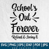 Schools Out Forever SVG - Retirement Party Decorations - Retired Teacher SVG