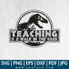 Teaching Is a Walk In The Park  SVG -  Teaching SVG - Teacher  SVG - Funny Teacher SVG - CoolSvg