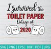 I survived the Toilet Paper Outage of 2020 SVG - Toilet Paper Crisis SVG - mysvg