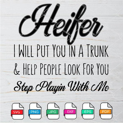 Heifer I will Put You In A Truck SVG - mysvg