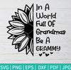 In A World Full of Grandmas be a Grammy SVG - Grammy Svg - mysvg