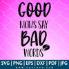 Good Moms Say Bad Words SVG | Mom SVG | Bad Words SVG | Good Moms SVG - CoolSvg