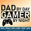 Dad SVG | Dad by Day Gamer by Night SVG | Gamer SVG | Father's Day SVG - CoolSvg