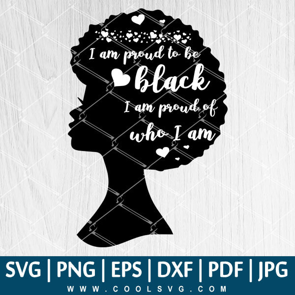 Beautiful Black Women SVG | I am Proud To Be Black I am Proud Of Who I am SVG | Afro Woman SVG - CoolSvg