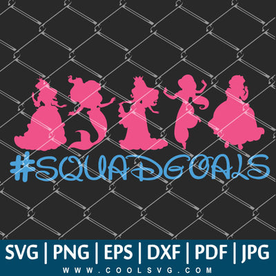 Disney Princesses Squadgoals SVG -  Disney Princess Squadgoals PNG - CoolSvg