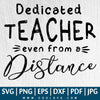 Dedicated Teacher Even From a Distance SVG - Teacher In Quarantine SVG - CoolSvg