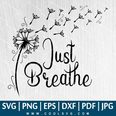 Just Breathe SVG | Dandelion SVG | Inspirational SVG - CoolSvg