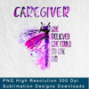 Caregiver PNG - Caregiver She Believed She Could So She Did PNG