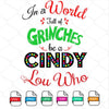 In a World full of Grinches be a Be A Cindy Lou Who SVG - mysvg