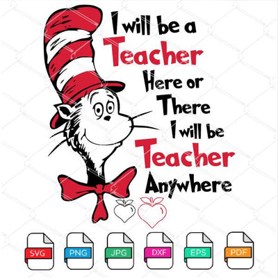 I Will Be A Teacher Here Or There I Will Be A Teacher Anywhere SVG - mysvg