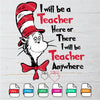 I Will Be A Teacher Here Or There I Will Be A Teacher Anywhere SVG - mysvg